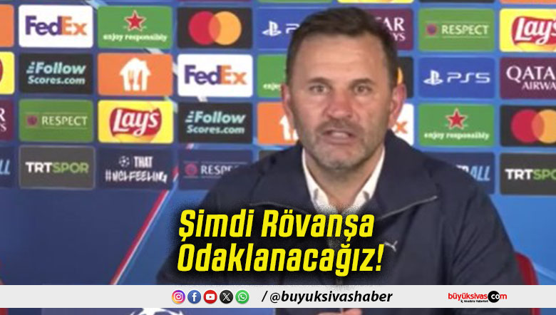 Şimdi Rövanşa Odaklanacağız!