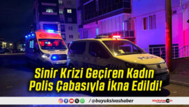 Sinir Krizi Geçiren Kadın Polis Çabasıyla İkna Edildi!