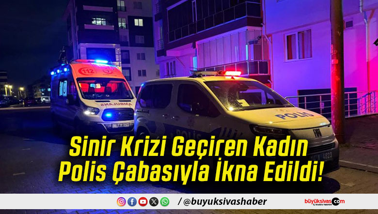 Sinir Krizi Geçiren Kadın Polis Çabasıyla İkna Edildi!