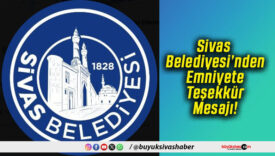 Sivas Belediyesi’nden Emniyete Teşekkür Mesajı!