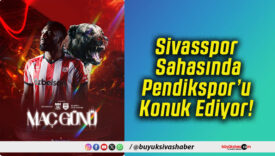 Sivasspor Sahasında Pendikspor’u Konuk Ediyor!