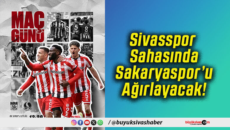 Sivasspor Sahasında Sakaryaspor’u Ağırlayacak!