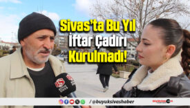 Sivas’ta Bu Yıl İftar