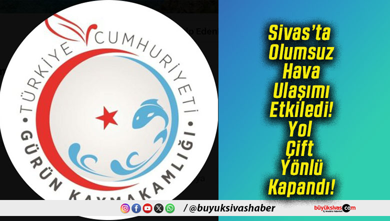 Sivas’ta Olumsuz Hava Ulaşımı Etkiledi! Yol Çift Yönlü Kapandı!