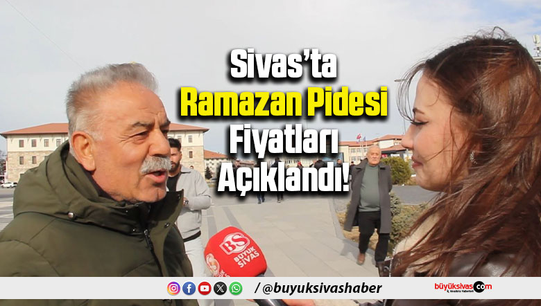 Sivas’ta Ramazan Pidesi