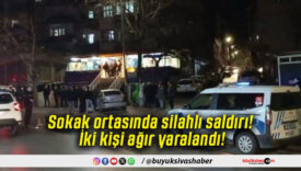 Sokak ortasında silahlı saldırı! İki kişi ağır yaralandı!