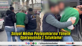 Sosyal Medya Paylaşımlarına Yönelik Operasyonda 1 Tutuklama!