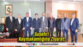 Suşehri Kaymakamlığına Ziyaret!