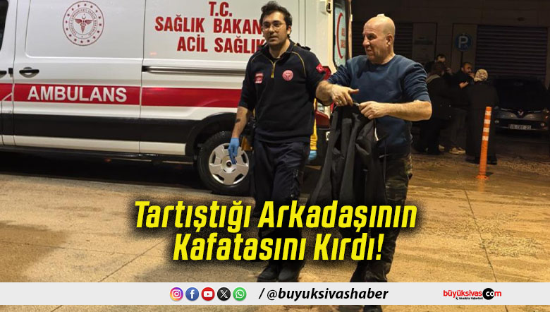 Tartıştığı Arkadaşının Kafatasını Kırdı!