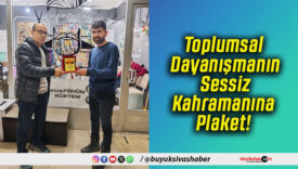 Toplumsal Dayanışmanın Sessiz Kahramanına Plaket!
