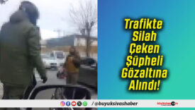 Trafikte Silah Çeken Şüpheli Gözaltına Alındı!
