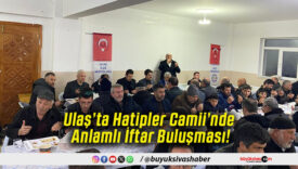 Ulaş’ta Hatipler Camii’nde Anlamlı İftar Buluşması!