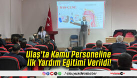 Ulaş'ta Kamu Personeline İlk Yardım Eğitimi Verildi!