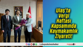 Ulaş’ta Vergi Haftası Kapsamında Kaymakamlık Ziyareti!