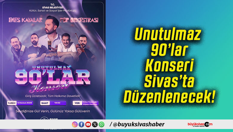 Unutulmaz 90’lar Konseri Sivas’ta Düzenlenecek!