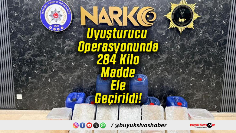 Uyuşturucu Operasyonunda 284 Kilo Madde Ele Geçirildi!