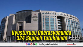 Uyuşturucu Operasyonunda 324 Şüpheli Tutuklandı!