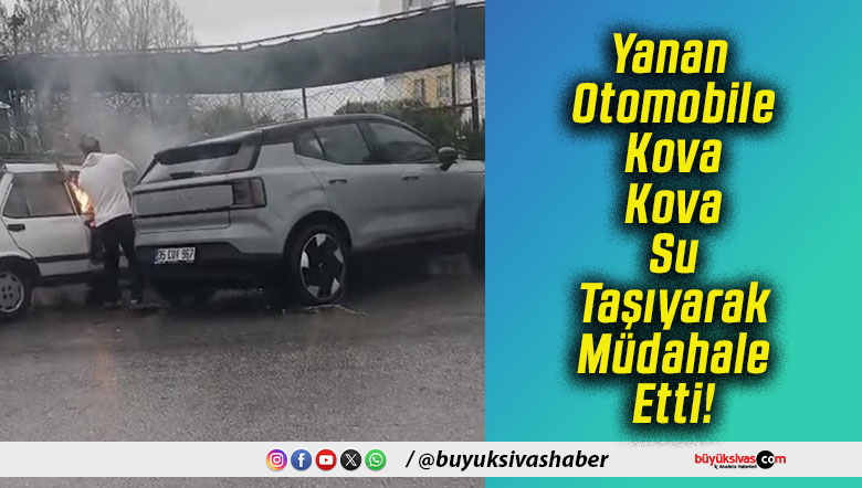 Yanan Otomobile Kova Kova Su Taşıyarak Müdahale Etti!