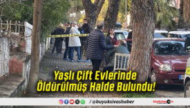 Yaşlı Çift Evlerinde Öldürülmüş Halde Bulundu!