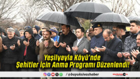 Yeşilyayla Köyü’nde Şehitler İçin Anma Programı Düzenlendi!