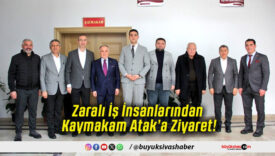 Zaralı İş İnsanlarından Kaymakam Atak’a Ziyaret!