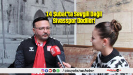 sevgili değil Sivasspor dediler