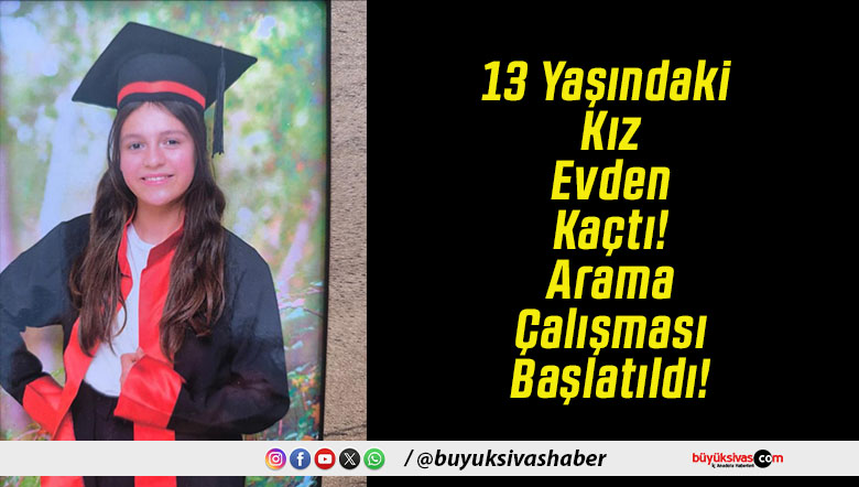 13 Yaşındaki Kız Evden Kaçtı! Arama Çalışması Başlatıldı!