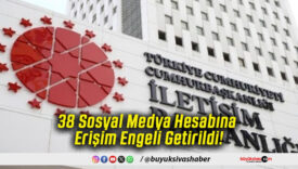 38 Sosyal Medya Hesabına Erişim Engeli Getirildi!