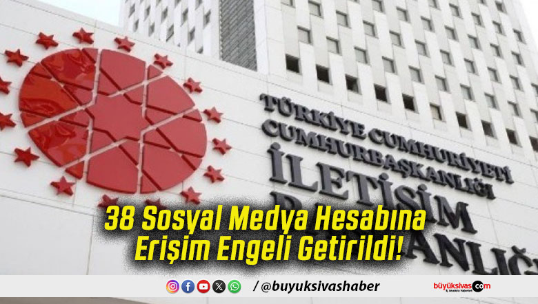 38 Sosyal Medya Hesabına Erişim Engeli Getirildi!