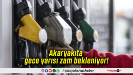 Akaryakıta gece yarısı zam bekleniyor!