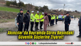 Akıncılar’da Bayramda Görev Başındaki Güvenlik Güçlerine Ziyaret!