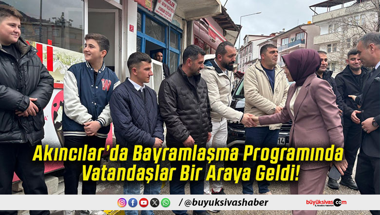 Akıncılar’da Bayramlaşma Programında Vatandaşlar Bir Araya Geldi!