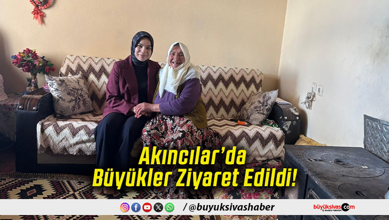 Akıncılar’da Büyükler Ziyaret Edildi!