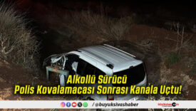 Alkollü Sürücü Polis Kovalamacası Sonrası Kanala Uçtu!