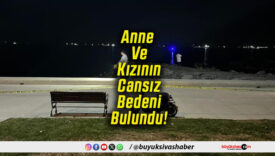 Anne Ve Kızının Cansız Bedeni Bulundu!