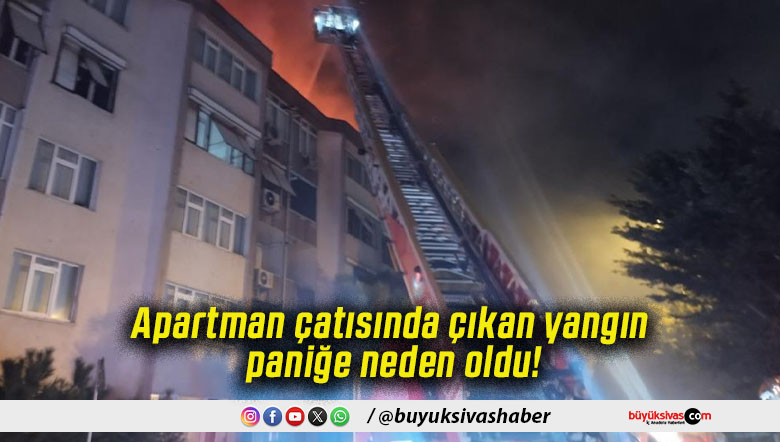 Apartman çatısında çıkan yangın paniğe neden oldu!