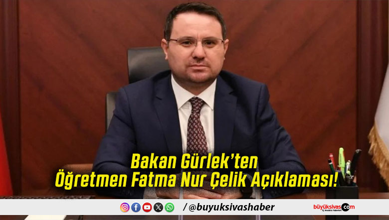 Bakan Gürlek’ten Öğretmen Fatma Nur Çelik Açıklaması!