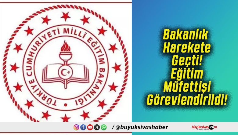 Bakanlık Harekete Geçti! Eğitim Müfettişi Görevlendirildi!