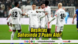 Beşiktaş Sahasında 3 Puanı Aldı!