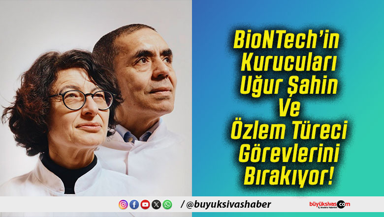 BioNTech’in Kurucuları Uğur Şahin Ve Özlem Türeci Görevlerini Bırakıyor!