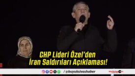CHP Lideri Özel’den İran Saldırıları Açıklaması!