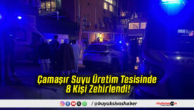 Çamaşır Suyu Üretim Tesisinde 8 Kişi Zehirlendi!