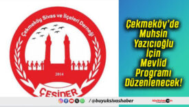 Çekmeköy’de Muhsin Yazıcıoğlu İçin Mevlid Programı Düzenlenecek!