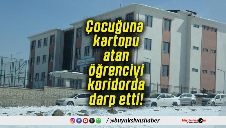 Çocuğuna kartopu atan öğrenciyi koridorda darp etti!