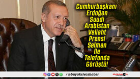 Cumhurbaşkanı Erdoğan Suudi Arabistan Veliaht Prensi Selman İle Telefonda Görüştü!