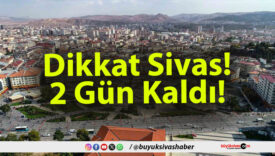 Dikkat Sivas!