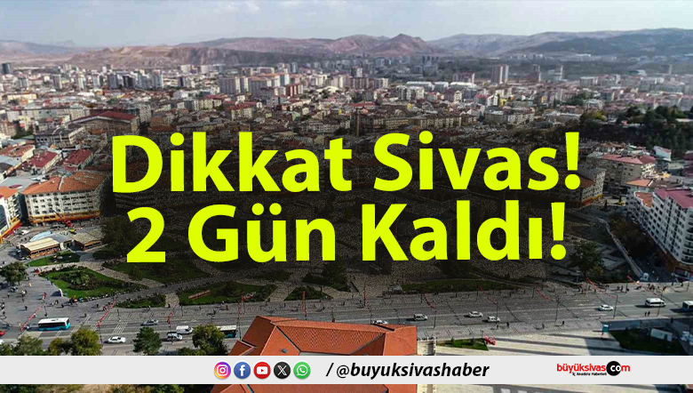 Dikkat Sivas!