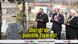 Divriği’de Şehitlik Ziyareti!