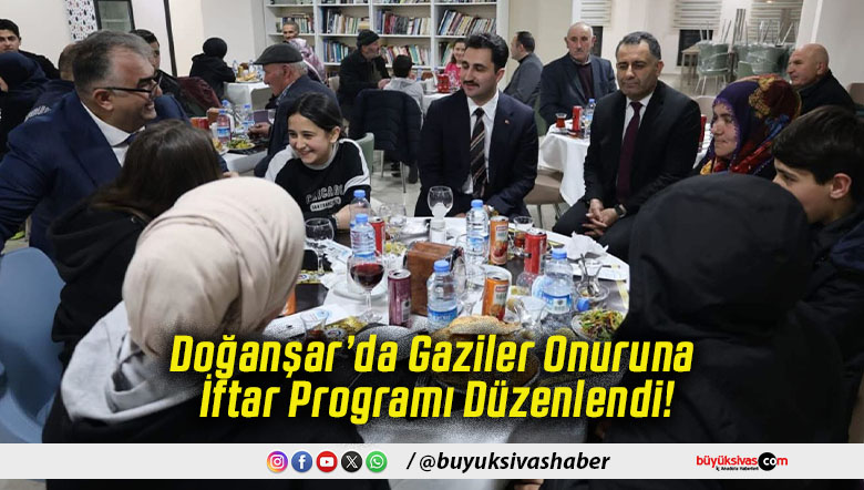 Doğanşar’da Gaziler Onuruna İftar Programı Düzenlendi!