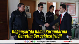 Doğanşar’da Kamu Kurumlarına Denetim Gerçekleştirildi!